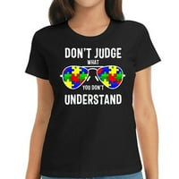Osvješćenost autizma - ne sudite onim što ne razumijete majicu
