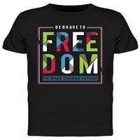 Budite hrabri za Freedom Majica Muškarci -Mage by Shutterstock, muški medij
