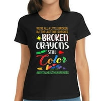 Slomljeni bojice i dalje boju boju za mentalnu zdravstvenu zaštitu supporter majica