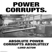 Apsolutna snaga apsolutno oštećuje. Lord Acton Poster Print Wilbur Pierce