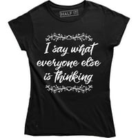 Recite ono što svi drugi misle smiješno sarkastično slogan ženska majica