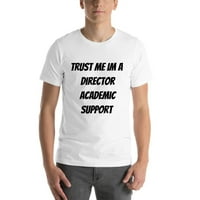 Verujte mi im direktor akademske podrške majica kratkih rukava majica u nedefiniranim poklonima