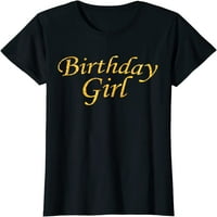 Ženska rođendanska djevojka citat Dame Golden Grafički poklon Ženska majica