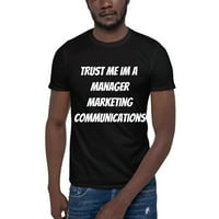 Vjerujte mi im menadžer marketinškim komunikacijama kratkih rukava pamučna majica s nedefiniranim poklonima