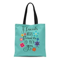 Canvas Tote Torba Prijateljstvo Prijatelji su bili cvijeće I ja biram ciljeve za višekratnu torbu za