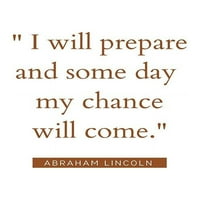 Abraham Lincoln Citat: Moja šansa će doći u Artsyquotes