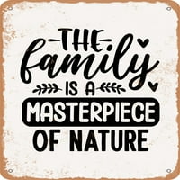 Metalni znak - Porodica je remek-djelo prirode - Vintage Rusty izgled