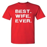 Najbolja supruga sarcastic humor grafički novost super mekani prsten spljun smiješna majica