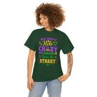 ObiteljskoPop LLC Funny Mardi Gras Ne skrivamo ludu parade ulice i ženska majica