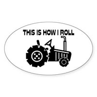 Cafepress - ovo je kako i roll poljoprivredni traktor - naljepnica