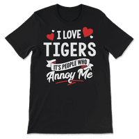 Ljubavna majica Tigers - To su ljudi koji me nerviraju