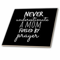 Nikada ne podcjenjujte mamu podsticana molitvom. Bijelo slovo na crnoj keramičkoj ploči CT-321745-4