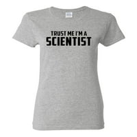 Dame mi vjeruju da sam naučnik majica