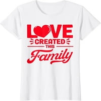 Usvojiti Gotcha ljubav stvorila je majicu Dan za usvajanje porodice