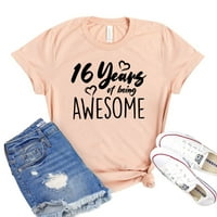 Godine od strašne majice Žene B'day košulja Poklon za kćer 16. rođendanske košulje napravljene u Thirt