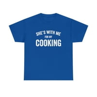 Sa mnom je za moju košulju za kuhanje, smiješni kuhar poklon tee ideja - ID: 266