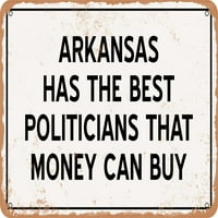 Metalni znak - Arkansas političari su najbolji novac može kupiti - Rusty Look