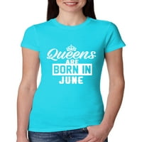 Kraljice su rođeni u junu Humor Women Slim Fit Junior Tee, Tahiti plavi, X-veliki