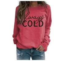 Uvek hladno pulover pokloni za žene Fall modni predimenzionirani majica Funny Jumper vrhovi teen Girls