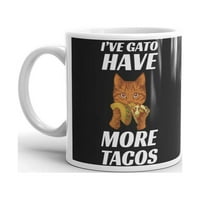 've gato ima više tacos mačka smiješna gag noviteta kafe čaj keramički čaj uredski posao