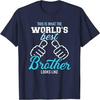Ovo je ono što najbolji brat na svijetu izgleda kao majica