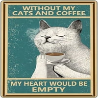 Vintage kafe mačka metalni limenki znak bez mojih mačaka i kafe moje srce bi bilo prazno kućni dekor vintage limeni znak vintage metalni plakat za plakat za kućnu kuhinju Kafe bar