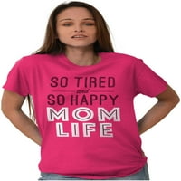 Tako umorna i tako sretna mama života najbolja ženska grafička majica majica, brisco brendovi 2x