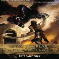 Predlaža u prvom posjedu i Monster Hunter Academy: Chronics Jack Templar: Book 2, Meke korice Jeff Gunhus