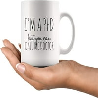 Doktorat, ali možete me nazvati doktorskim diplomskim poklon kofe za phd za pc.